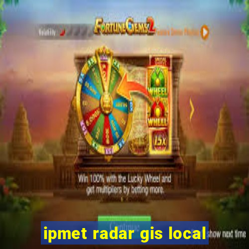 ipmet radar gis local